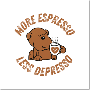 More Espresso Less Depresso Posters and Art